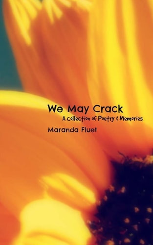 We May Crack A Collection of Poetry and Memories