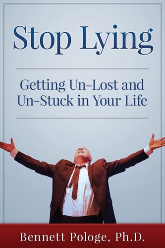 Stop Lying Getting Un-Lost and Un-stuck in Your Life
