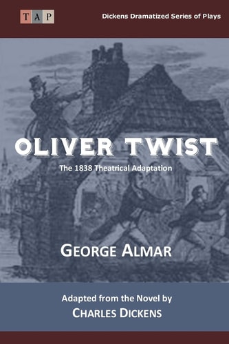 Oliver Twist The 1838 Theatrical Adaptation