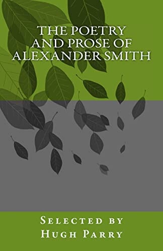 The Poetry and Prose of Alexander Smith