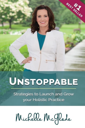 Unstoppable Strategies to Launch and Grow Your Holistic Practice