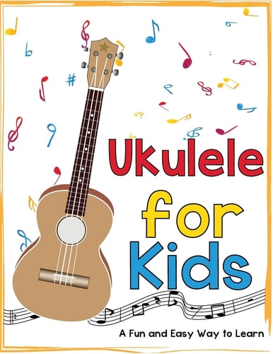 Ukulele for Kids A Fun and Easy Way to Learn