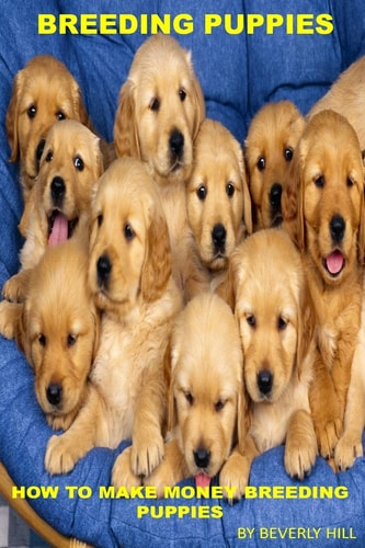 Breeding Puppies How to Make Money Breeding Puppies