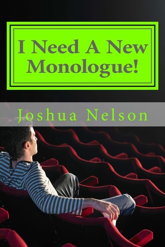 I Need a New Monologue! Original Monologues for Your Audition