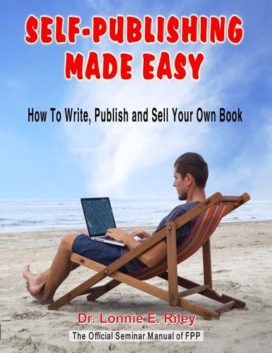 Self-Publishing Made Easy How To Write, Publish, And Sell Your Own Book