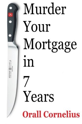 Murder Your Mortgage In 7 Years
