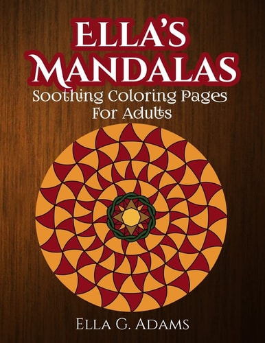 Ella's Mandalas Soothing Coloring Pages For Adults