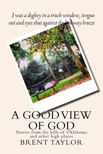 A Good View of God Stories from the Hills of Oklahoma and Other High Places