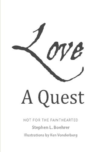 Love, A Quest; Not For The Fainthearted