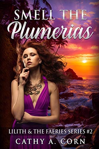 Smell the Plumerias Lilith and the Faeries Series #2