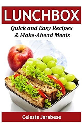 LUNCH Box Quick and Easy Recipes and Make-Ahead Meals