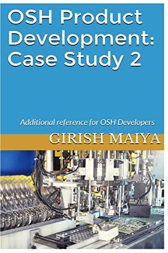 OSH Product Development: Case Study 2 Additional Reference for OSH Developers