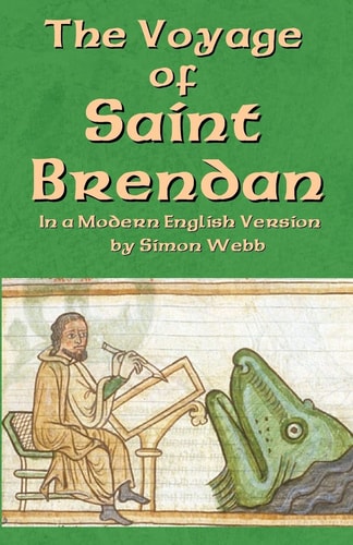 The Voyage of Saint Brendan In a Modern English Version by Simon Webb