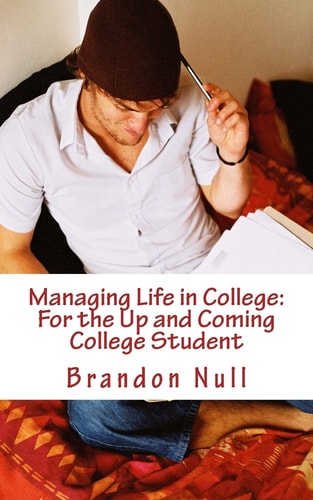 Managing Life in College For the Up and Coming College Student