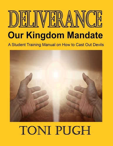 Deliverance - Our Kingdom Mandate Student's Workbook on How to Cast Out Devils