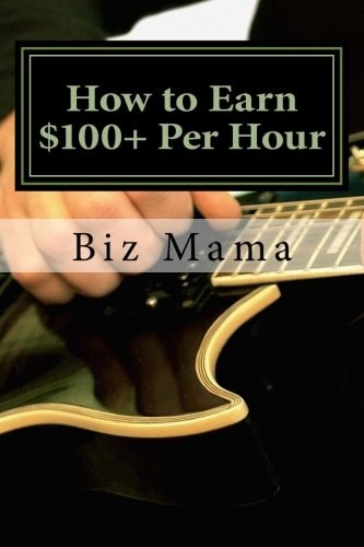 How to Earn $100+ Per Hour Without a Job
