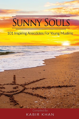 Sunny Souls 101 Inspiring Anecdotes for Young Muslims