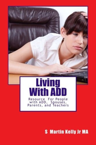 LIving With ADD Resource of People with ADD, Spouses, Parents, and Teachers