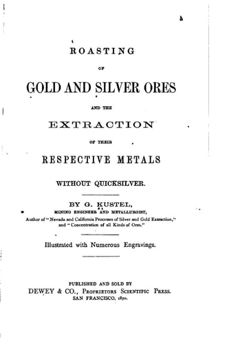Roasting of Gold and Silver Ores, And the Extraction of Their Respective Metals Without Quicksilver