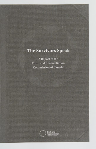 The Survivors Speak A Report of the Truth and Reconciliation Commission of Canada