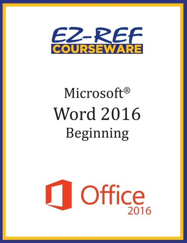 Microsoft Word 2016: Beginning Student Manual (Black and White)