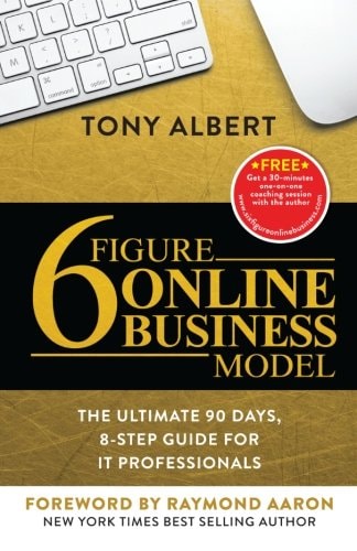 6 Figure Online Business Model The Ultimate 90 Day, 8 Step Guide for IT Professionals