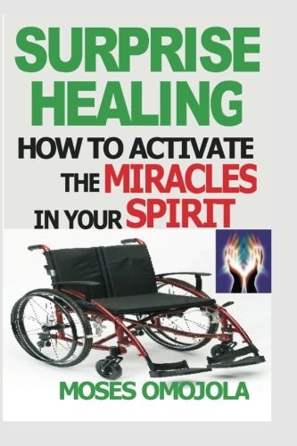 Surprise Healing How To Activate The Miracles In Your Spirit