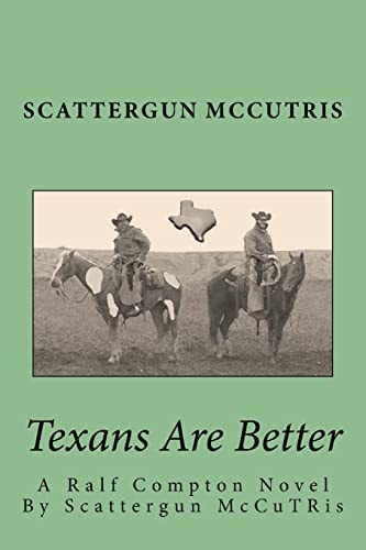 Texans Are Better A Ralf Compton Novel By Scattergun McCuTRis