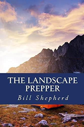 The Landscape Prepper Surviving with Your Surroundings