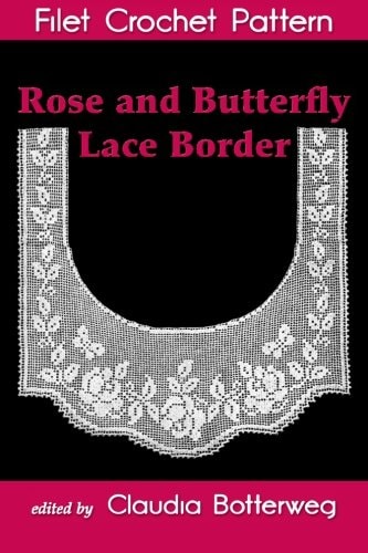 Rose and Butterfly Lace Border Filet Crochet Pattern Complete Instructions and Chart