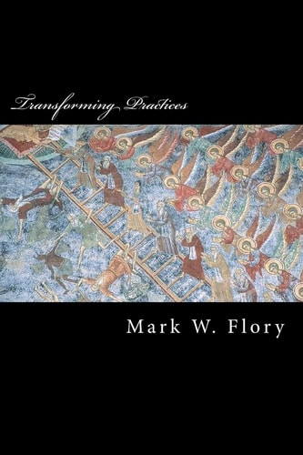 Transforming Practices Hesychastic Correctives to Postmodern Apophaticism