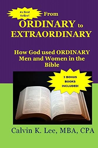 From Ordinary to Extraordinary How God Used Ordinary Men and Women in the Bible