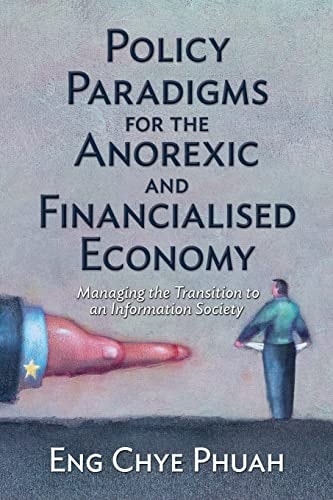 Policy Paradigms for the Anorexic and Financialised Economy Managing the Transition to an Information Society