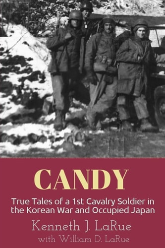 Candy True Tales of a 1st Cavalry Soldier in the Korean War and Occupied Japan