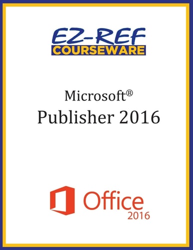 Microsoft Publisher 2016: Overview Student Manual (Black and White)