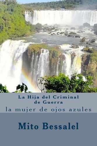 La Hija Del Criminal de Guerra La Mujer de Ojos Azules