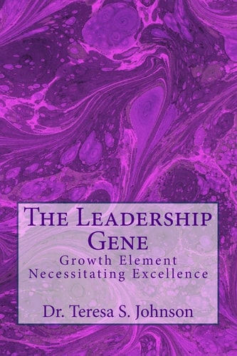 The Leadership Gene Growth Element Necessitating Excellence