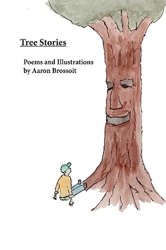 Tree Stories Poems and Illustrations by Aaron Brossoit
