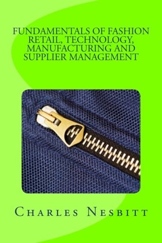 Fundamentals 0f FASHION RETAIL, TECHNOLOGY, MANUFACTURING and SUPPLIER MANAGEMENT
