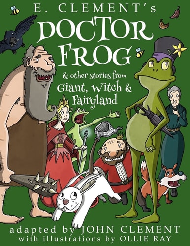 Doctor Frog and Other Stories from Giant, Witch and Fairyland