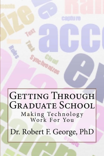 Getting Through Graduate School Making Technology Work For You