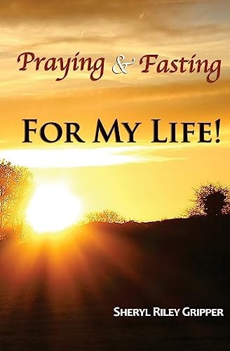 Praying and Fasting for My Life!