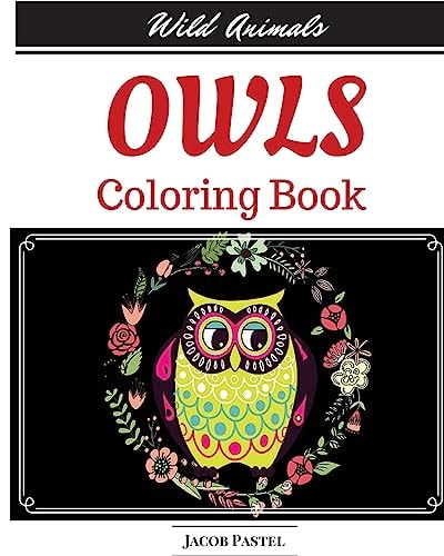 Owls Coloring Book Wild Animals Coloring Book ( Owl Coloring Books For Adults )