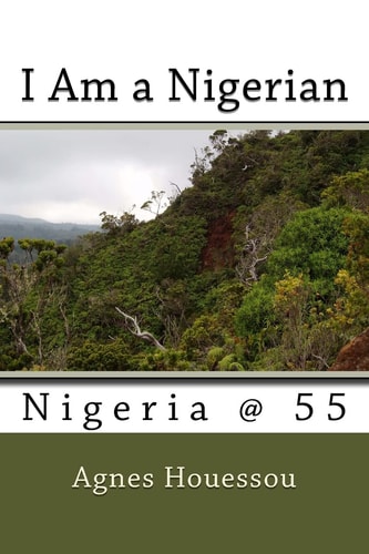 I Am a Nigerian Nigeria @ 55