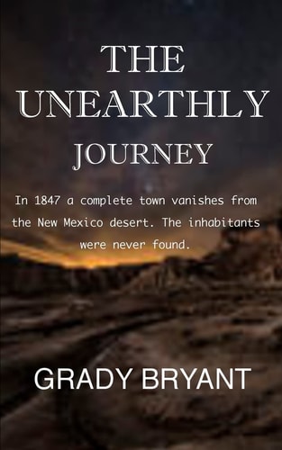 The Unearthly Journey In 1847 a Complete Town Vanishes from the New Mexico Desert. The Inhabitants Were Never Found.