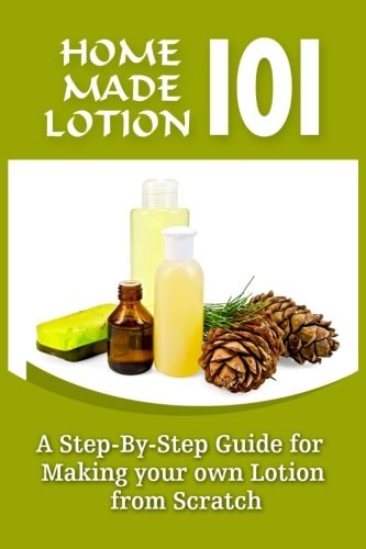 Homemade Lotion 101 A Step-By-Step Guide For Making Your Own Lotion From Scratch