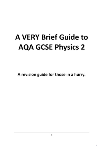 A VERY Brief Guide to AQA GCSE Physics 2 A revision guide for people in a hurry.