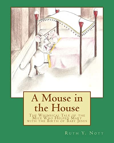A Mouse in the House A Whimsical Tale of the Mice Who Helped Mary with the Birth of Baby Jesus