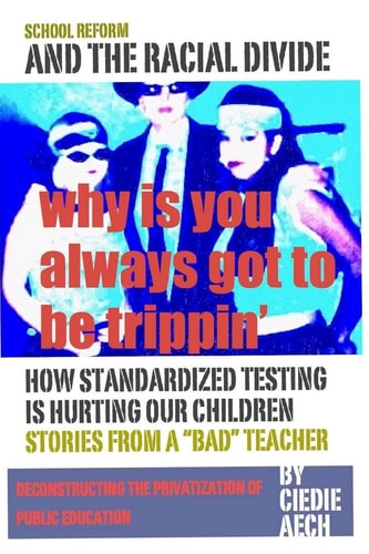 Why Is You Always Got To Be Trippin' School Reform And The Racial Divide