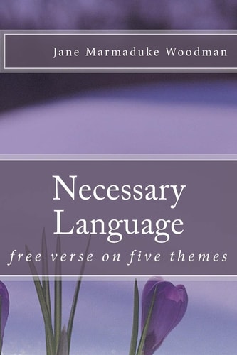 Necessary Language Free Verse on Five Themes